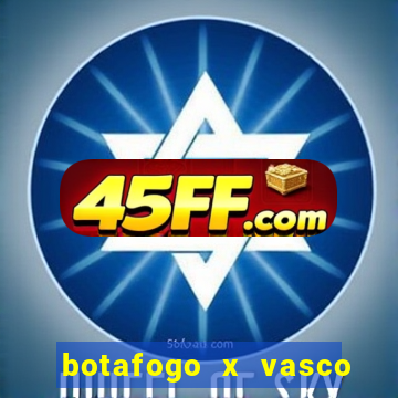 botafogo x vasco ao vivo futemax